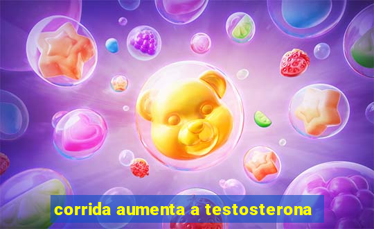 corrida aumenta a testosterona